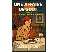 UNE AFFAIRE DE GOÛT TOME 2 : L’ASSASSIN A DEMANDÉ LE MENU: Une enquête délicate, feutrée et savoureuse à souhait.