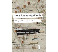 Une allure si vagabonde: Mélanges en l'honneur de Jean-Claude Arnould