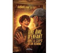 Une âme d’enfant dans le corps d’un homme A.-Marie éd. Maïa