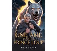 Une Âme Pour Le Prince Loup: Une romance fantasy de malédiction, de destin et de secondes chances