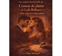 Une analyse émotionnelle de Contrat de plaisir de Lola Bellucci: Désir, pouvoir et dépendance