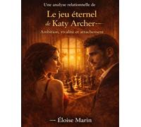 Une analyse relationnelle de Le jeu éternel de Katy Archer: Ambition, rivalité et attachement