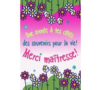 Une année à tes côtés, des souvenirs pour la vie ! Merci maîtresse !: Cadeau maîtresse d’école avec QR code menant vers une surprise pour votre ... | Carnet des notes : 100 pages-format 15x23cm