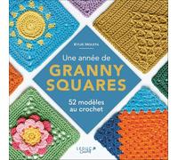 Une année de granny squares: 52 modèles au crochet