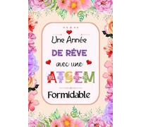 Une Année de Rêve avec UNE ATSEM FORMIDABLE: Agenda Atsem 2026-2027 - Planificateur hebdomadaire une semaine sur 2 pages | Format a5 | Idéal pour la fin d'année scolaire