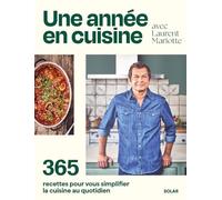 Une année en cuisine avec Laurent Mariotte: 365 recettes pour vous simplifier la cuisine au quotidien