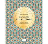 Une année musulmane: Ou Les secrets des jours et des mois du calendrier islamique