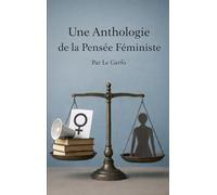 Une Anthologie de la Pensée Féministe: Par Le Gerfo