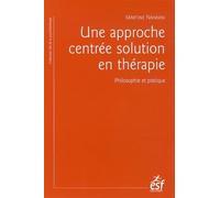 Une approche centrée solution en thérapie: Philosophie et pratique ; à la recher