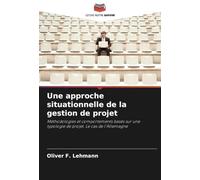 Une approche situationnelle de la gestion de projet: Méthodologies et comportements basés sur une typologie de projet. Le cas de l'Allemagne