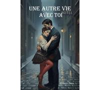 UNE AUTRE VIE AVEC TOI