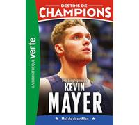 Une biographie de Kevin Mayer: Roi du décathlon: 16