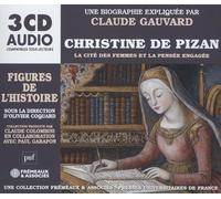 UNE BIOGRAPHIE EXPLIQUÉE PAR CLAUDE GAUVARD - CHRISTINE DE PIZAN LA CITÉ DES FEMMES ET LA PENSÉE ENGAGÉE: UNE BIOGRAPHIE EXPLIQUÉE PAR CLAUDE GAUVARD (PUF/Frémeaux)