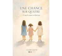Une chance sur quatre: Ce que les maux ne disent pas