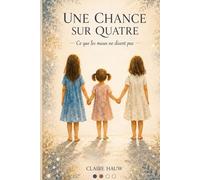 Une chance sur quatre: Ce que les maux ne disent pas