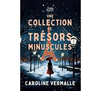 Une collection de trésors minuscules: (Une comédie de Noël attachante et délicate)