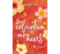 Une Colocation entre nous 1, romance new adult: Comédie romantique Quand le PDG devient protecteur… romance au bureau