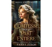 Une Comtesse À Part Entière: Romance Historique De Régence