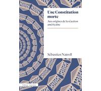 Une Constitution morte: Aux origines de la réaction américaine