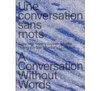 Une Conversation Sans Mots: La Collection Thierry Barbier-mueller