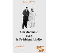 Une décennie avec le président Ahidjo: Journal