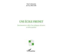 Une école Freinet: Fonctionnements et effets d'une pédagogie alternative en milieu populaire