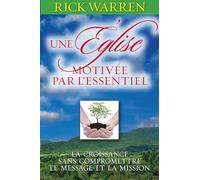 Une Eglise motivée par l'essentiel : La croissance sans compromettre le message et la mission