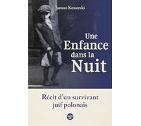 Une enfance dans la nuit: Récit d'un survivant juif polonais