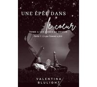 UNE ÉPÉE DANS LE CŒUR: Partie I : Ce que l'amour a pris