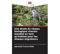 Une étude du réseau biologique riverain mondial en tant qu'habitat pour les oiseaux migrateurs