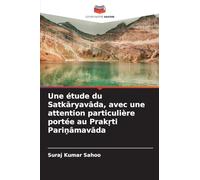 Une étude du Satk¿ryav¿da, avec une attention particulière portée au Prak¿ti Pari¿¿mav¿da