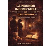 Une étude relationnelle de La nounou indomptable de Yule Travalon: Pouvoir, proximité et tension