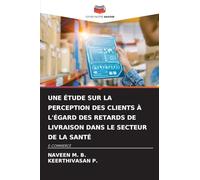 UNE ÉTUDE SUR LA PERCEPTION DES CLIENTS À L'ÉGARD DES RETARDS DE LIVRAISON DANS LE SECTEUR DE LA SANTÉ: E-COMMERCE