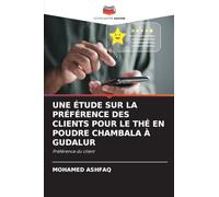 UNE ÉTUDE SUR LA PRÉFÉRENCE DES CLIENTS POUR LE THÉ EN POUDRE CHAMBALA À GUDALUR: Préférence du client