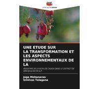 UNE ETUDE SUR LA TRANSFORMATION ET LES ASPECTS ENVIRONNEMENTAUX DE LA: INDUSTRIE DE LA NOIX DE CAJOU DANS LE DISTRICT DE SRIKAKULAM EN A.P.