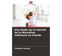 Une étude sur le marché de la décoration intérieure en Irlande