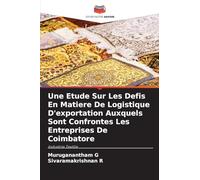 Une Etude Sur Les Defis En Matiere De Logistique D'exportation Auxquels Sont Confrontes Les Entreprises De Coimbatore: Industrie Textile