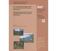 Une Evaluation Biologuque Radide de Corridor Mantadia-Zahamena, Madagascar/ A Rapid Biological Assessment of the Mantadia-Zahamena corridor, Madagascar: RAP Bulletin of Biological Assessment #32