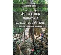 Une expédition énigmatique au cœur de l'Afrique: Les labyrinthes de la conscience