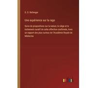 Une expérience sur la rage: Suive de propositions sur la nature, le siège et le traitement curatif de cette affection confirmée, Avec un rapport des plus curieux de l'Académie Royale de Médecine