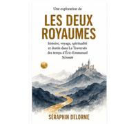 Une exploration de Les Deux Royaumes: Histoire, voyage, spiritualité et destin dans La Traversée des temps d’Éric-Emmanuel Schmitt