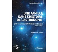Une famille dans l'histoire de l'astronomie: (Autour d'Arago, les Mathieu et les Laugier) 1805-1875