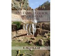 UNE FAMILLE GUICH DES OUDAYAS 1884 -2020: Les destins entrelacés d'une lignée à travers les époques marocaines