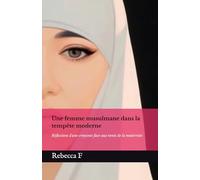 Une femme musulmane dans la tempête moderne: Réflexions d'une croyante face aux vents de la modernité
