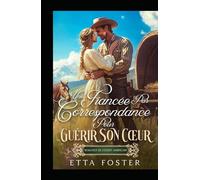 Une Fiancée Par Correspondance Pour Guérir Son Cœur: Romance De L' Ouest Américain