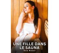 Une fille dans le sauna: Histoires Erotiques de Sexe Explicite Hard pour Adultes - Contes Interdites et Taboues: 766