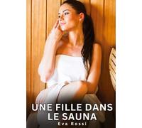 Une fille dans le sauna: Histoires Erotiques de Sexe Explicite Hard pour Adultes - Contes Interdites et Taboues: 766