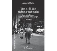 Une fille déterminée: Les coulisses d’un monde émancipé