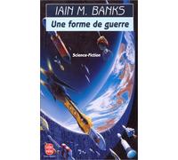 UNE FORME DE GUERRE by IAIN M. BANKS (June 04,1997)