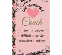 Une formidable Coach dur à trouver difficile à quitter..: Carnet ce notes avec citation positive,idéé cadeau original d'appréciation pour les femmes ... ligné A5 pour Coach :6" x 9"